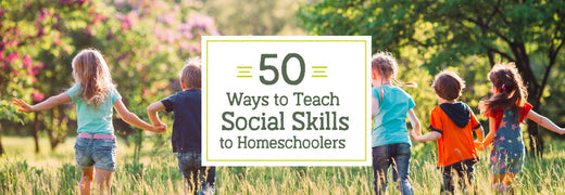 50 Ways to Teach Social Skills to Homeschoolers