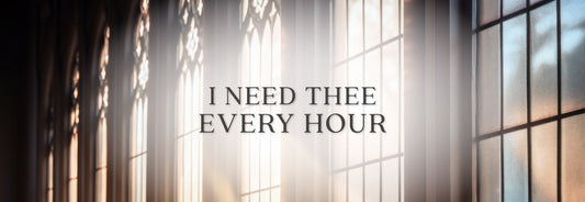 I Need Thee Every Hour