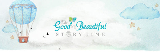 The Good and the Beautiful Storytime