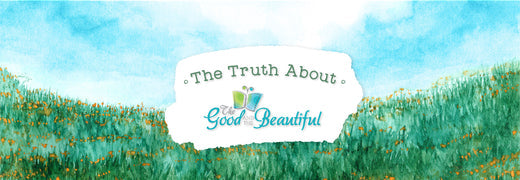 The Truth About The Good and the Beautiful