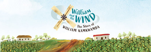 William and the Wind: The Story of William Kamkwamba