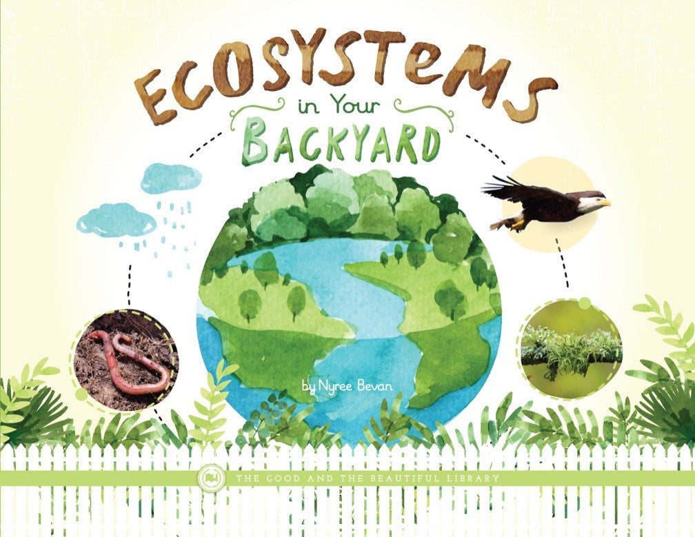 Ecosystems in Your Backyard: by Nyree Bevan