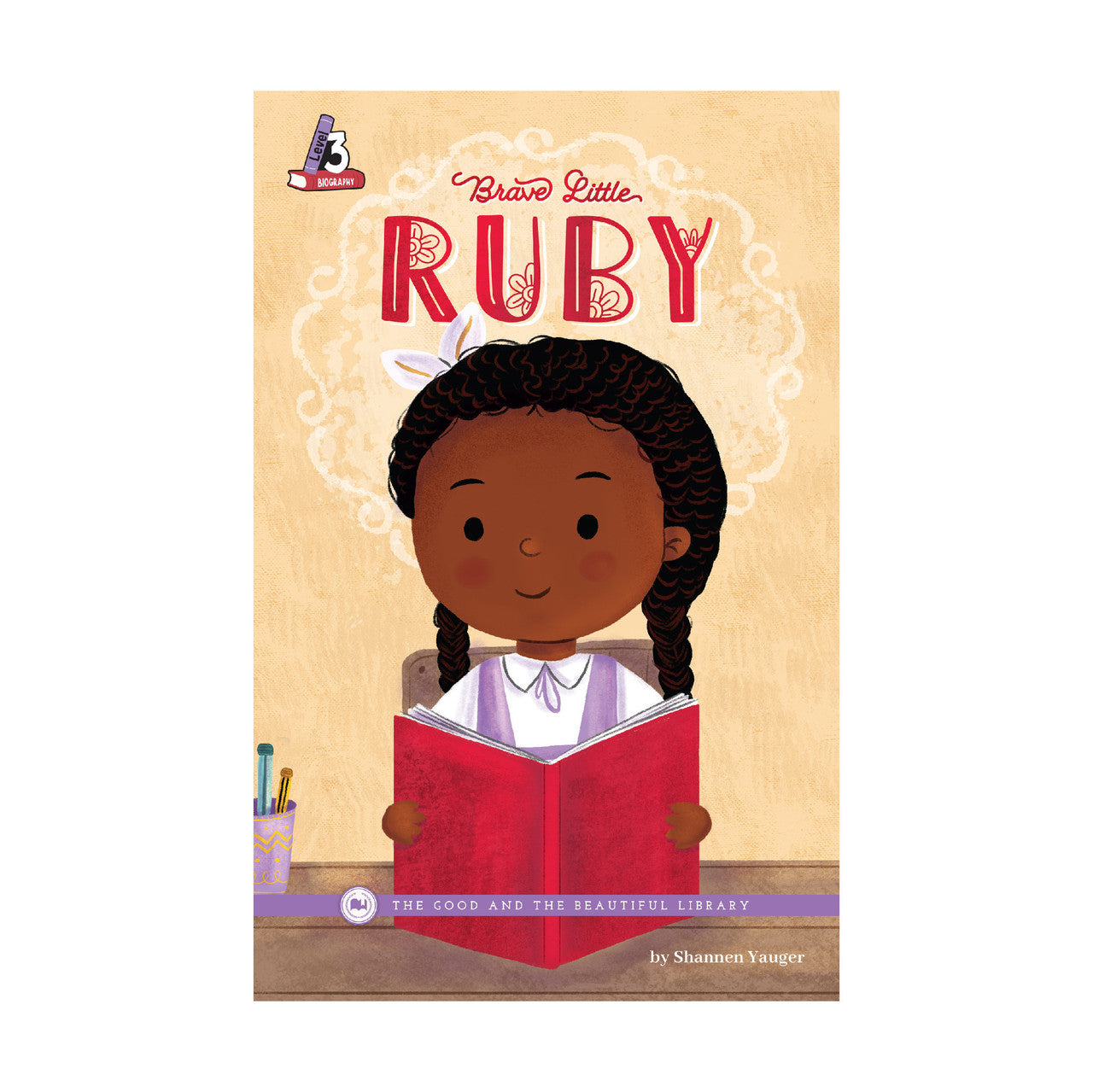 Brave Little Ruby: by Shannen Yauger