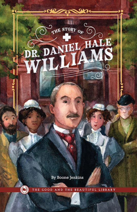 The Story of Dr. Daniel Hale Williams: Health and the Physical Body Grades 7-8 Extension