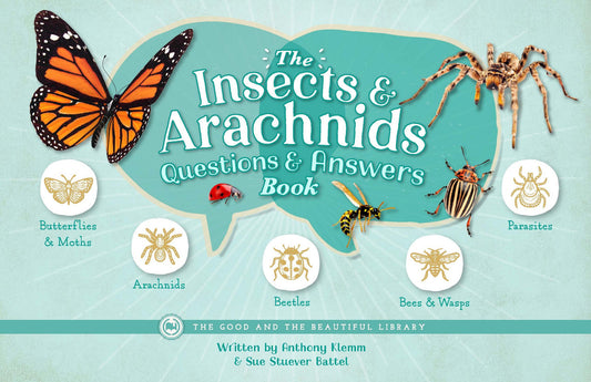 The Insects and Arachnids Questions & Answers Book: by Anthony Klemm and Sue Steuver Battel