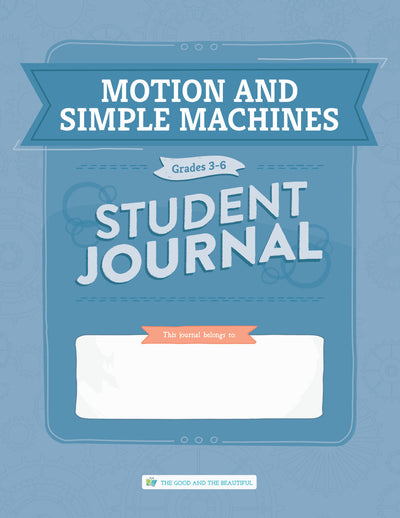 Motion and Simple Machines: Student Journal Grades 3–6: One Per Student