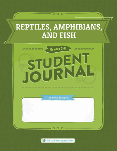 Reptiles, Amphibians, and Fish: Student Journal Grades 7-8: One Per Student