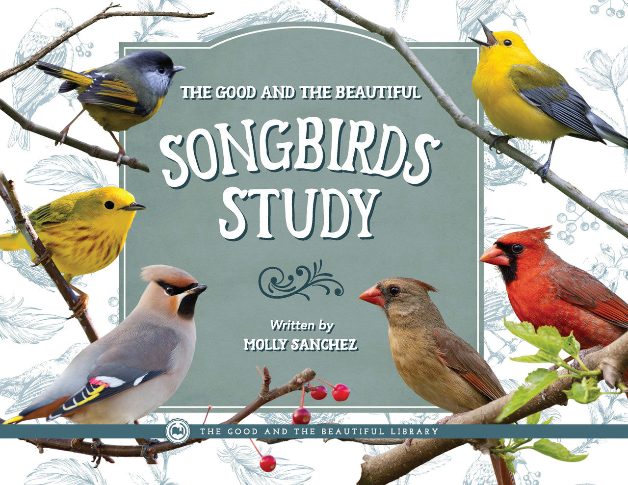 The Good and the Beautiful Songbirds Study Book: by Molly Sanchez