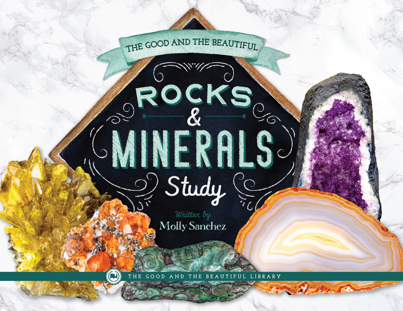 The Good and the Beautiful Rocks and Minerals Study: by Molly Sanchez