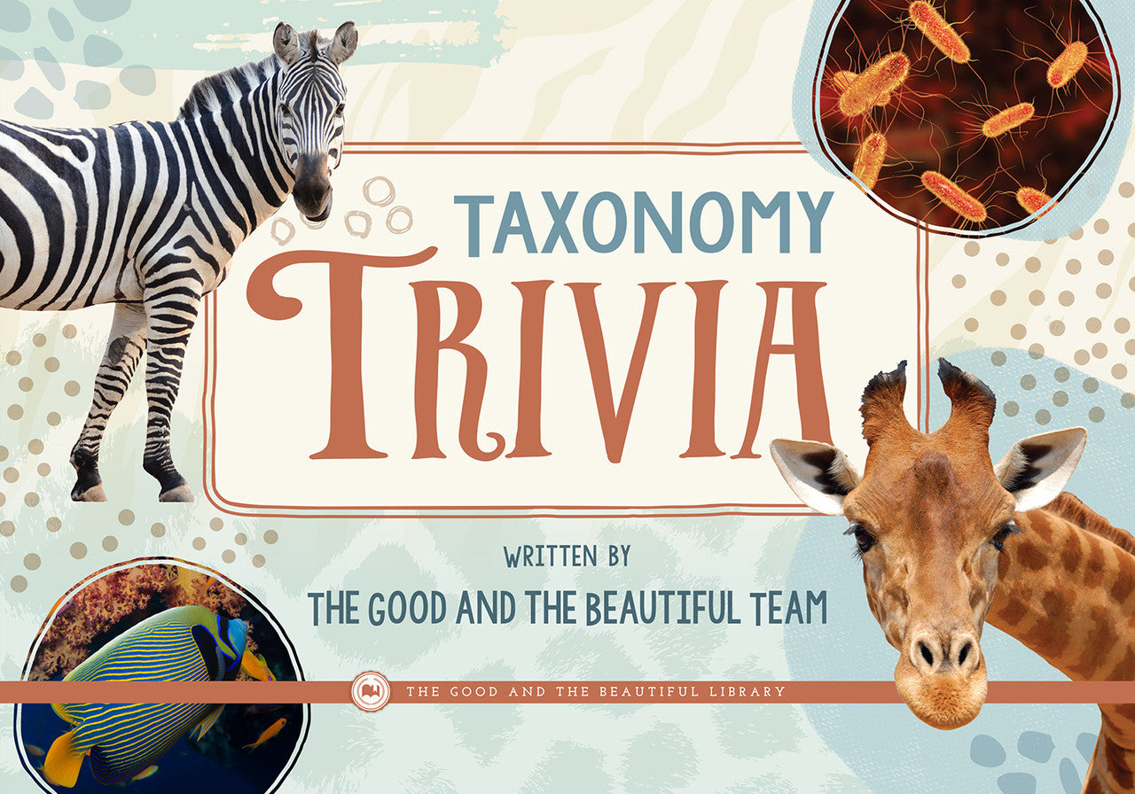 Taxonomy Trivia: by The Good and the Beautiful Team