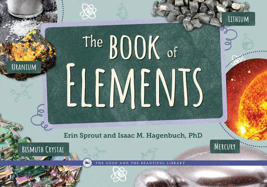 The Book of Elements: by Erin Sprout and Isaac M. Hagenbuch, PhD