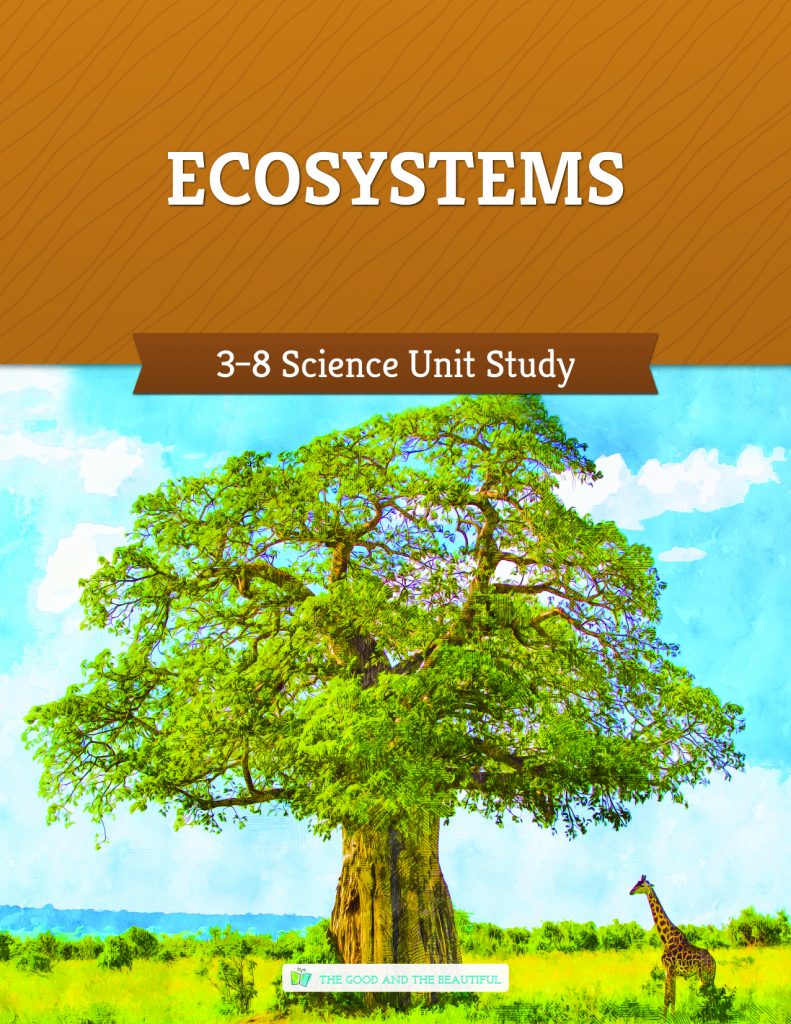 Ecosystems Science Unit Quick Start The Good And The Beautiful 8170