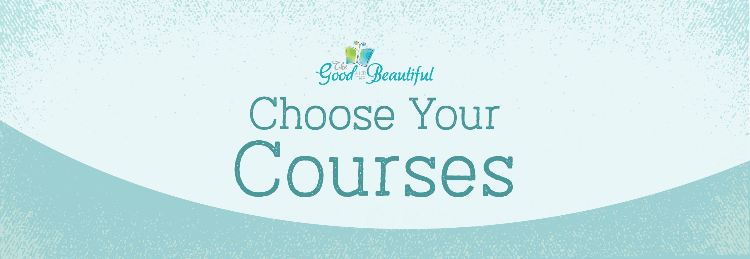 Choose Your Courses: Kindergarten - The Good and the Beautiful