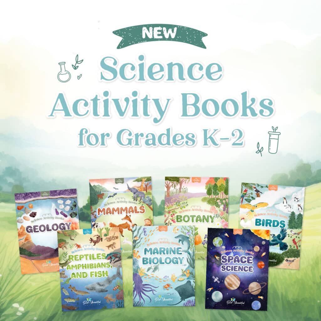 New Science Activity Books for Kindergarten to Grade 2 from The Good and the Beautiful