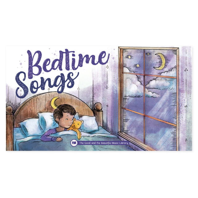 Bedtime Songs from The Good and the Beautiful Music Library