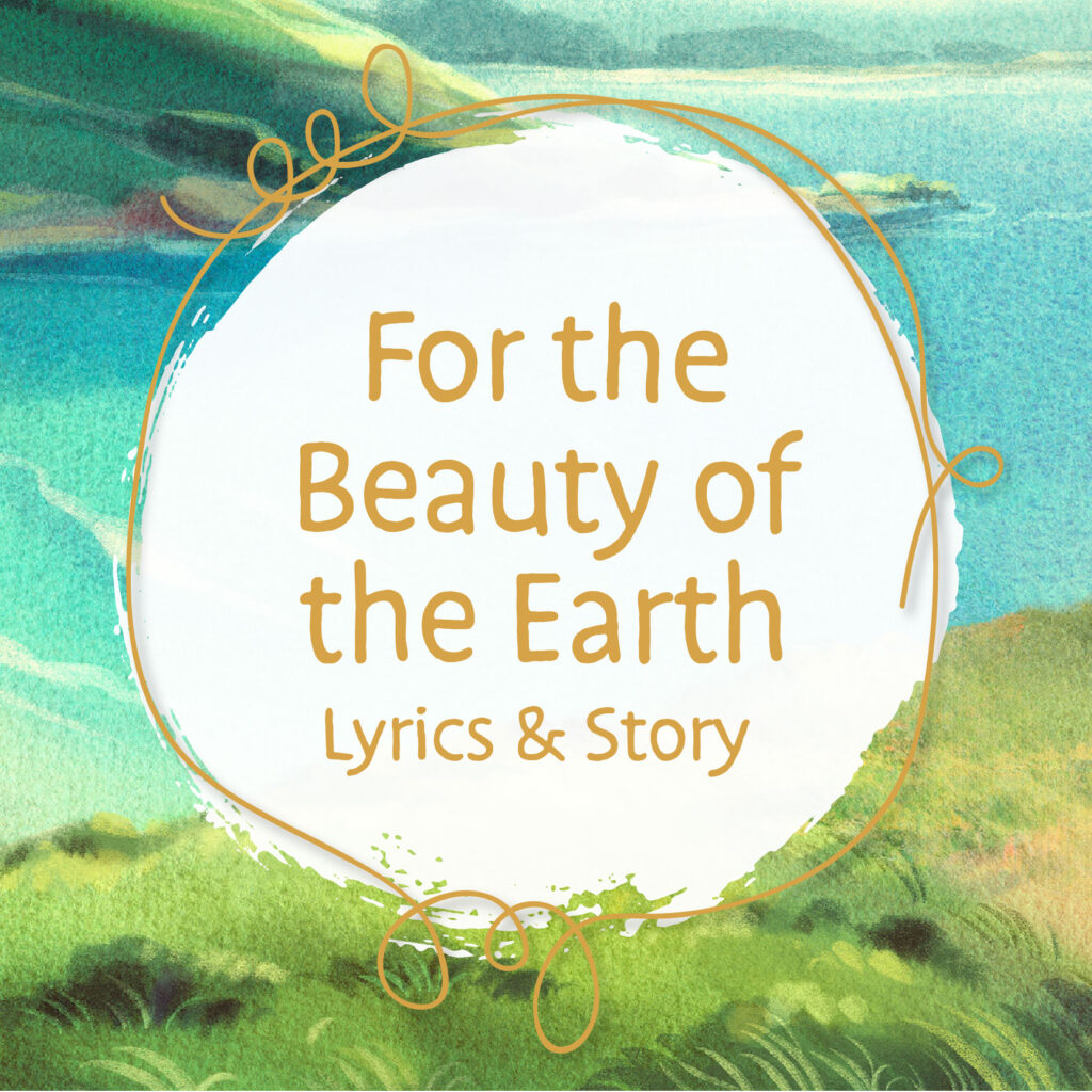 For the Beauty of the Earth Lyrics and Story